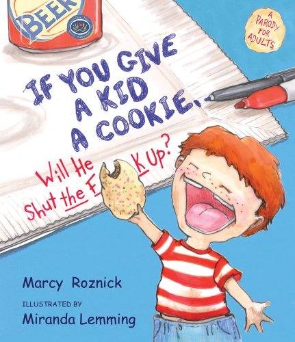 If You Give a Kid a Cookie, Will He Shut the F**k Up?