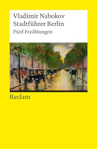 Stadtführer Berlin: Fünf Erzählungen (Reclams Universal-Bibliothek)