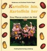 Kartoffeln hin, Kartoffeln her. Eine Pflanze erobert die Welt