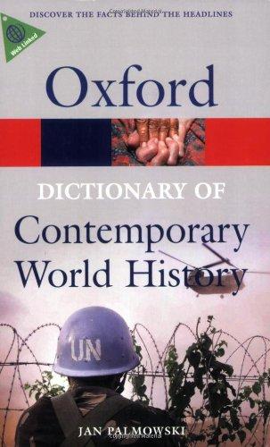 Dictionary of Contemporary World History: From 1900 to the Present Day (Oxford Paperback Reference)