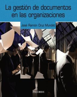 La gestión de documentos en las organizaciones (Ozalid)