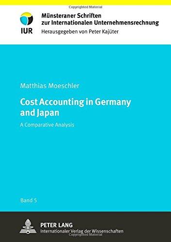 Cost Accounting in Germany and Japan: A Comparative Analysis (Münsteraner Schriften zur Internationalen Unternehmensrechnung)