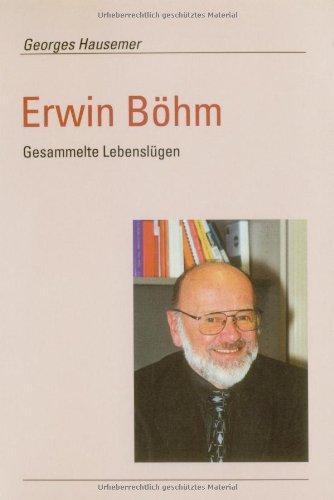 Erwin Böhm. Gesammelte Lebenslügen