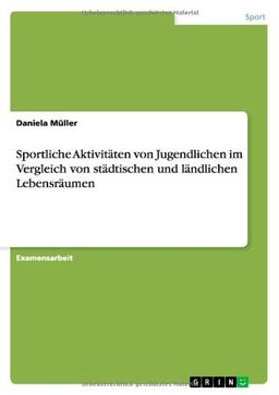 Sportliche Aktivitäten von Jugendlichen im Vergleich von städtischen und ländlichen Lebensräumen