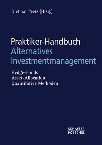 Praktiker-Handbuch Alternative Investments. Hedge Funds, Asset-Allocation, Finanzmathematik