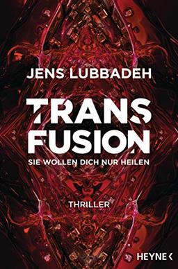 Transfusion - Sie wollen dich nur heilen: Thriller