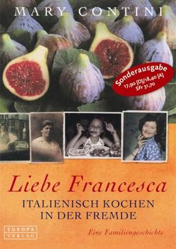 Liebe Francesca. Italienisch kochen in der Fremde. Eine Familiengeschichte