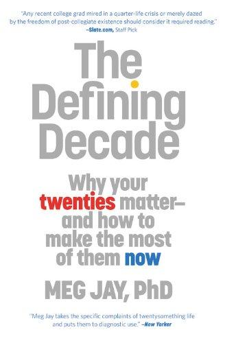 The Defining Decade: Why Your Twenties Matter--And How to Make the Most of Them Now