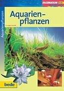 Aquarienpflanzen, Faszination