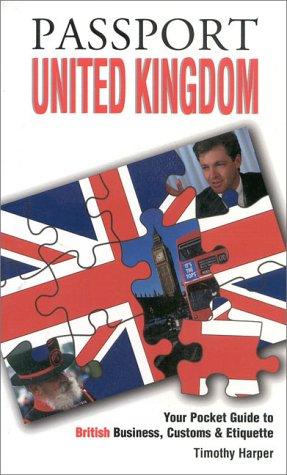 Passport United Kingdom: Your Pocket Guide to British Business, Customs & Etiquette (Passport to the World)