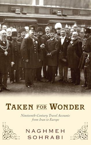 Taken for Wonder: Nineteenth-Century Travel Accounts from Iran to Europe