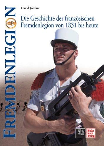 Fremdenlegion: Die Geschichte der französischen Fremdenlegion von 1831 bis heute