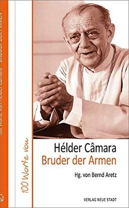 Hélder Câmara: Bruder der Armen (Hundert Worte)