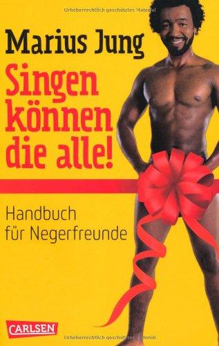 Singen können die alle! - Ebook inklusive: Handbuch für Negerfreunde