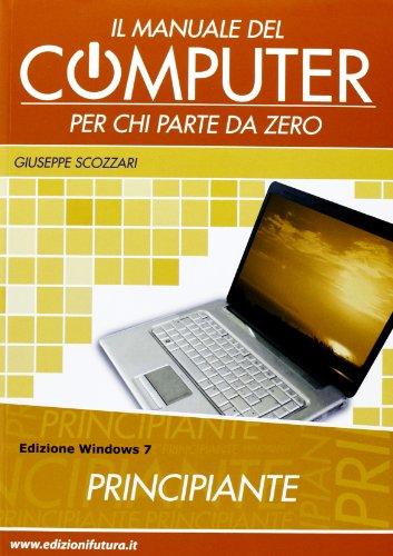 Il manuale del computer per chi parte da zero. Windows 7