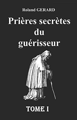 Prières secrètes du guérisseur: Tome I