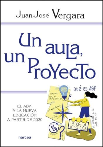 Un aula, un proyecto: El ABP y la nueva educación a partir de 2020 (Educación Hoy, Band 228)