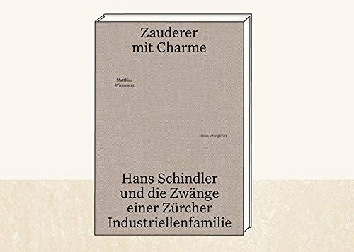 Zauderer mit Charme: Hand Schindler und die Zwänge einer Zürcher Industriellenfamile