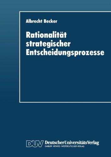 Rationalität strategischer Entscheidungsprozesse: Ein Strukturationstheoretisches Konzept (German Edition)