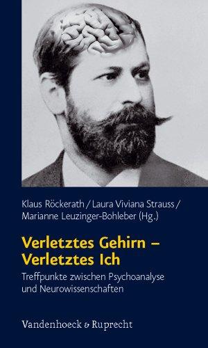 Verletztes Gehirn - Verletztes Ich: Treffpunkte zwischen Psychoanalyse und Neurowissenschaften (Schriften D. Sigmund-Freud-Inst. Reihe 2: Psychoanalyse Im I)