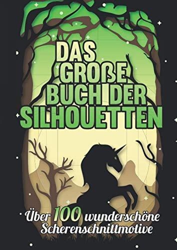 Das große Buch der Silhouetten: Über 100 wunderschöne Scherenschnittmotive