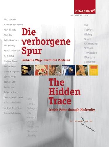 Die verborgene Spur - Jüdische Wege durch die Moderne: The Hidden Trace - Jewish Paths through Modern