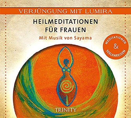 Verjüngung mit Lumira. Heilmeditationen für Frauen: Mit Musik von Sayama Meditationen & Seelenreisen