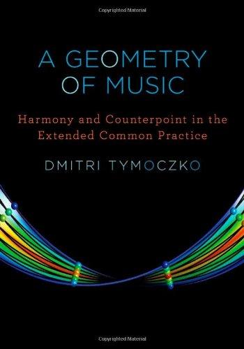 A Geometry of Music: Harmony and Counterpoint in the Extended Common Practice (Oxford Studies in Music Theory)