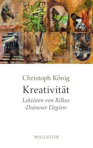 Kreativität: Lektüren von Rilkes ›Duineser Elegien‹