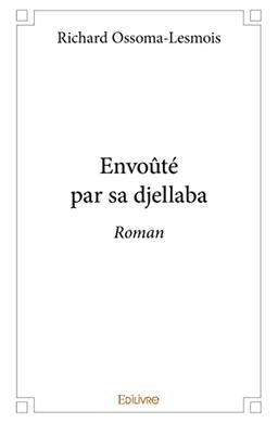 Envoûté par sa djellaba : Roman