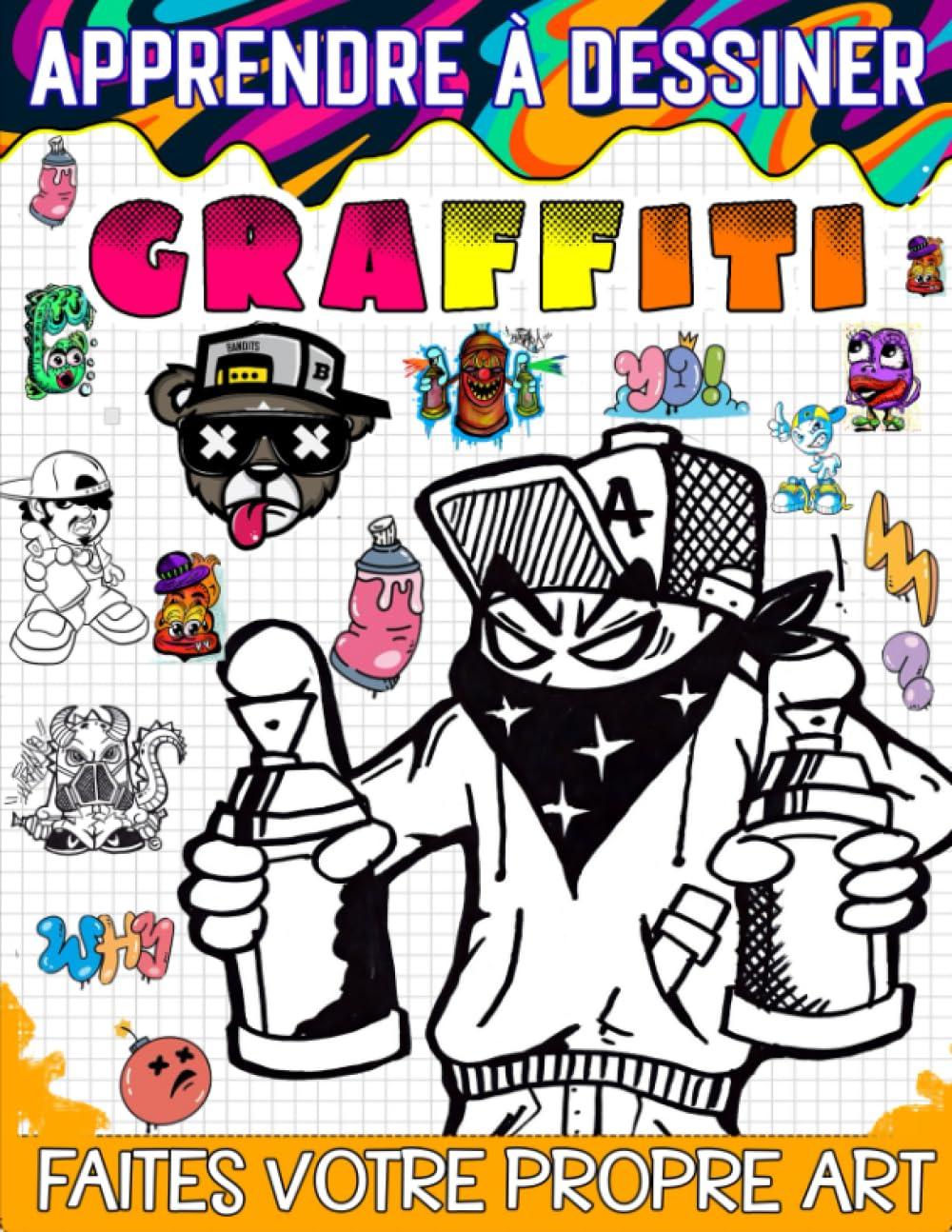 apprendre à dessiner les graffitis: The Ultimate Guide to Creating Eye-Catching Graffiti Art