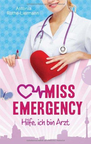 Miss Emergency: Hilfe, ich bin Arzt