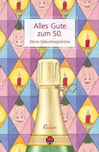 Alles Gute zum 50.: Kleine Geburtstagslektüre (Reclams Universal-Bibliothek)