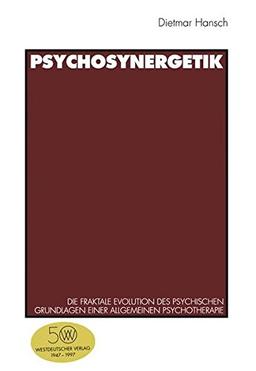 Psychosynergetik: Die Fraktale Evolution des Psychischen. Grundlagen einer Allgemeinen Psychotherapie (German Edition)