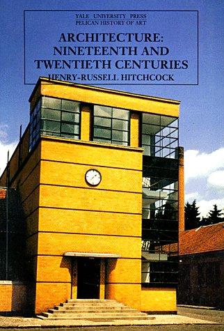 Architecture: Nineteenth and Twentieth Centuries, Fourth Edition (Pelican History of Art)