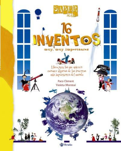 Saber más. 16 inventos muy, muy importantes (Castellano - A PARTIR DE 8 AÑOS - ÁLBUMES - Saber más)