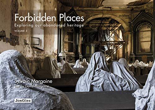 Forbidden Places Vol 3: Exploring Our Abandoned Heritage (Jonglez Photo Books, Band 3)