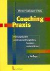 Coaching- Praxis - Führungskräfte professionell begleiten, beraten, unterstützen