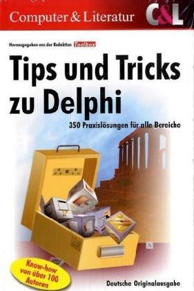 Tips & Tricks zu Delphi: 350 Praxislösungen für alle Bereiche