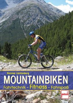 Mountainbiken: Fahrtechnik - Fitness - Fahrspaß