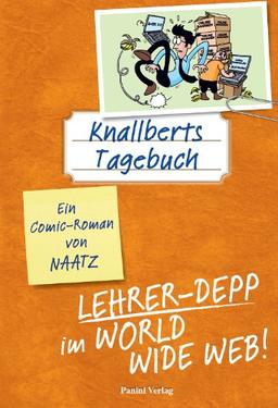 Knallberts Tagebuch, Bd. 4: LEHRER-DEPP im WORLD WIDE WEB!