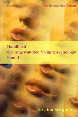 Handbuch der Angewandten Vampirpsychologie Band I