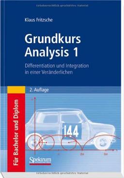 Grundkurs Analysis 1: Differentiation und Integration in einer Veränderlichen