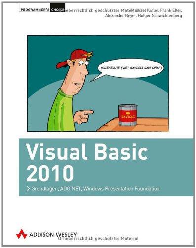 Visual Basic 2010: Grundlagen, ADO.NET, Windows Presentation Foundation (Programmer's Choice)