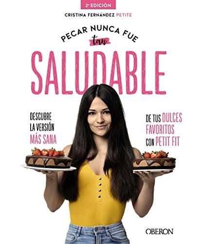 Pecar nunca fue tan saludable: Descubre la versión más sana de tus dulces favoritos con Petit Fit (Libros singulares)