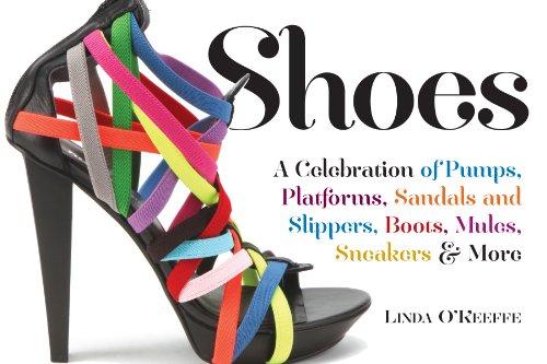 Shoes: A Celebration of Pumps, Sandals, Slipper & More