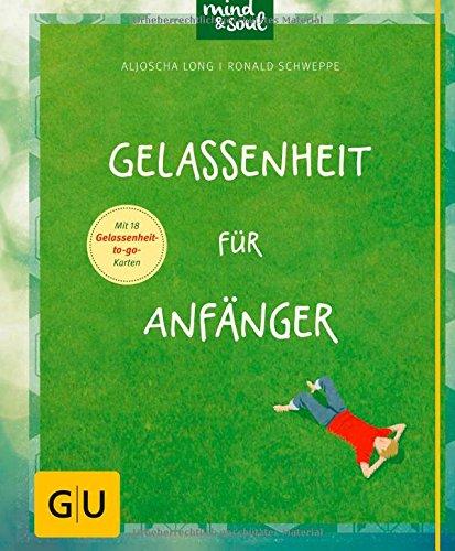 Gelassenheit für Anfänger (GU Einzeltitel Lebenshilfe)