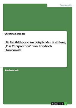 Die Erzähltheorie am Beispiel der Erzählung "Das Versprechen" von Friedrich Dürrenmatt