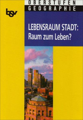 bsv Oberstufen - Geographie. Lebensraum Stadt: Raum zum Leben?