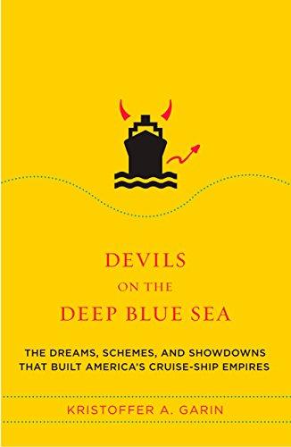 Devils on the Deep Blue Sea: The Dreams, Schemes, and Showdowns That Built America's Cruise-Ship Empires